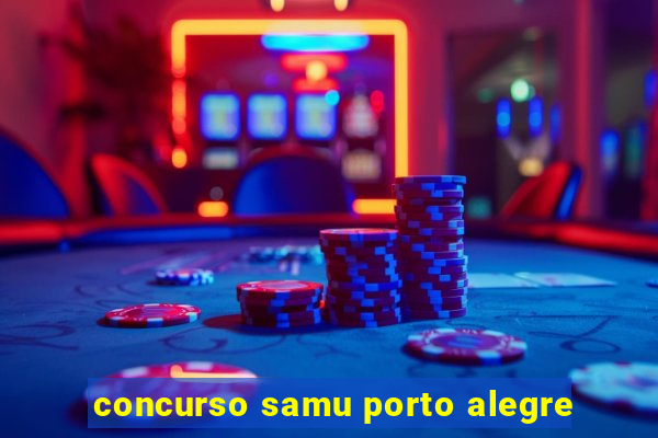 concurso samu porto alegre